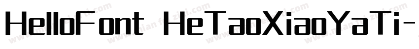 HelloFont HeTaoXiaoYaTi字体转换